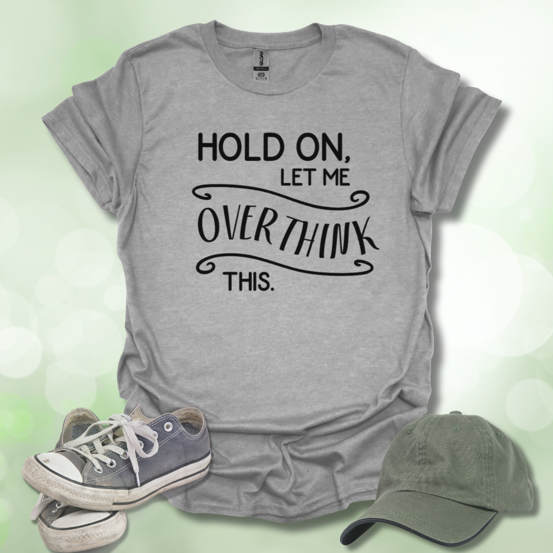 Let Me Overthink This Tee