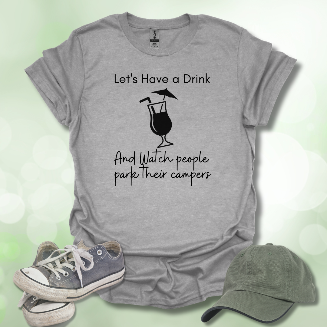 Let's Have a Drink" Camping T-Shirt