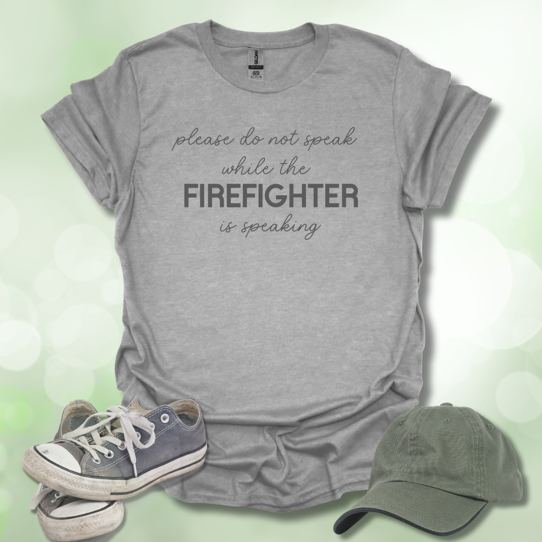 Please Do Not Speak While The FIRE FIGHTER Is Speaking