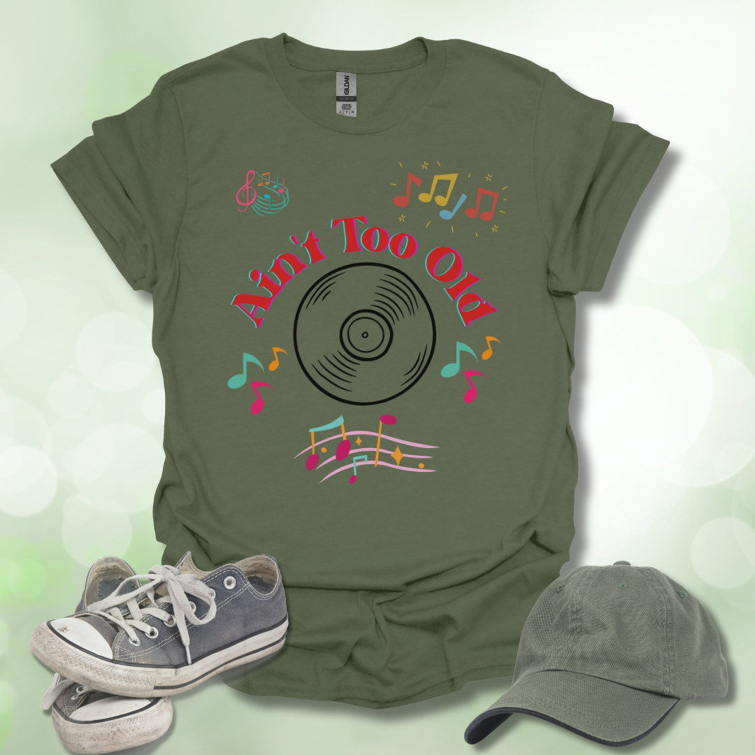 Ain't Too Old Music T-Shirt Vintage Vibe