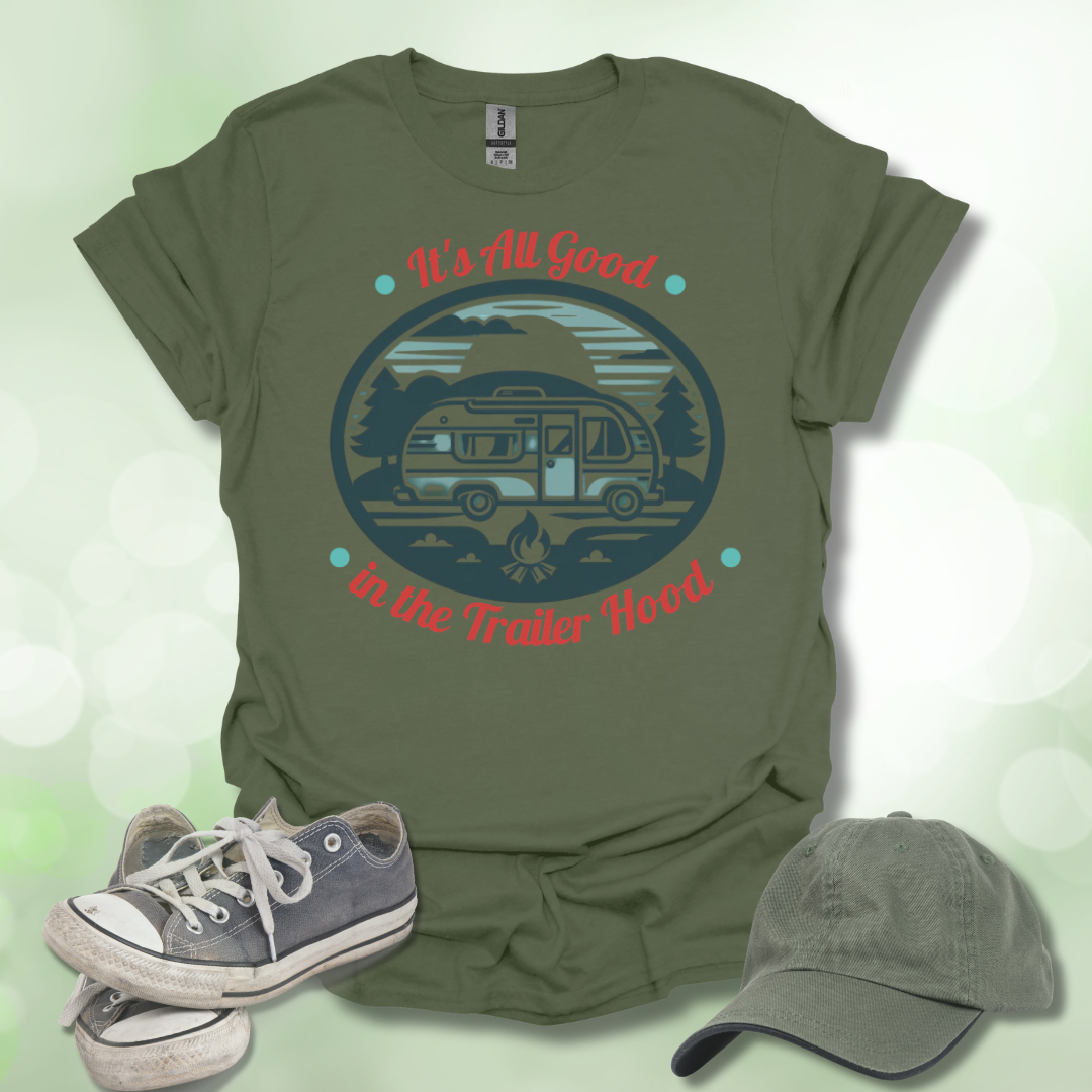 All Good in the Trailer Hood. Camping lifestyle T-shirt.