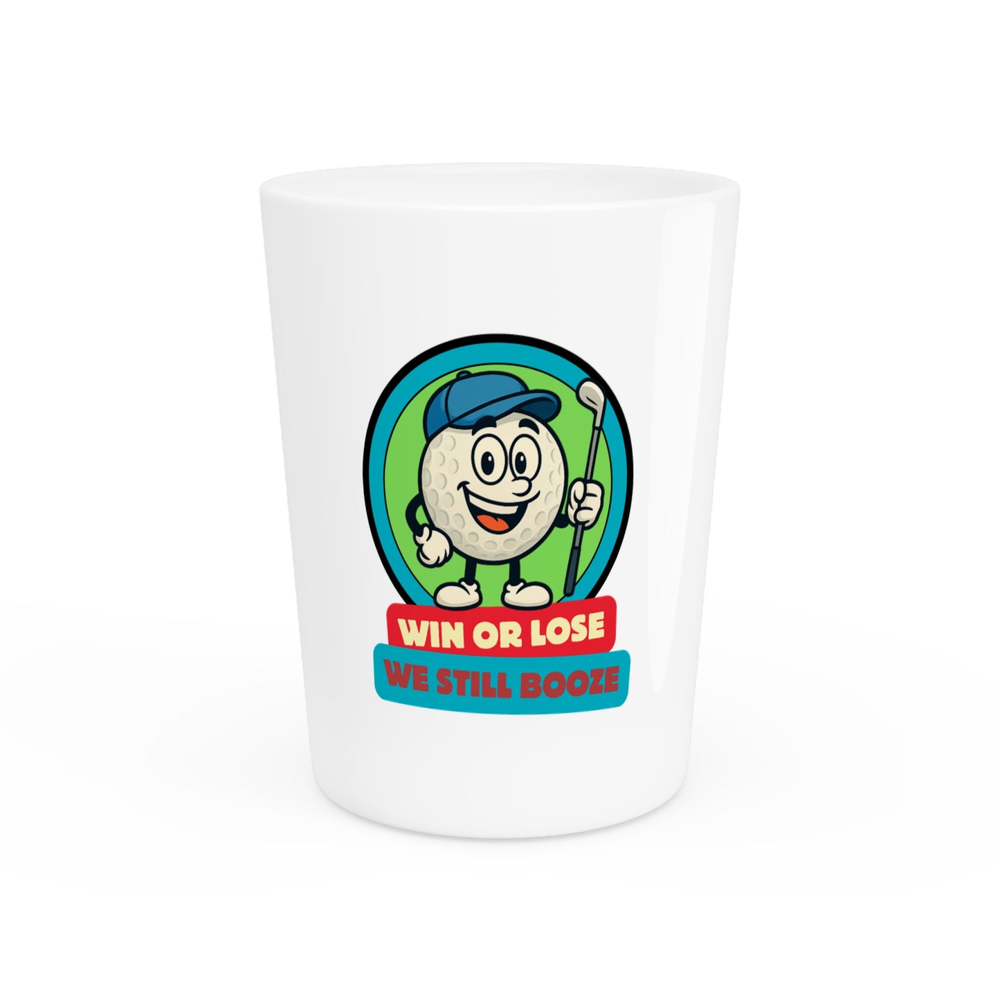 Fun Golf Shot Glass - Win or Lose We Still Booze