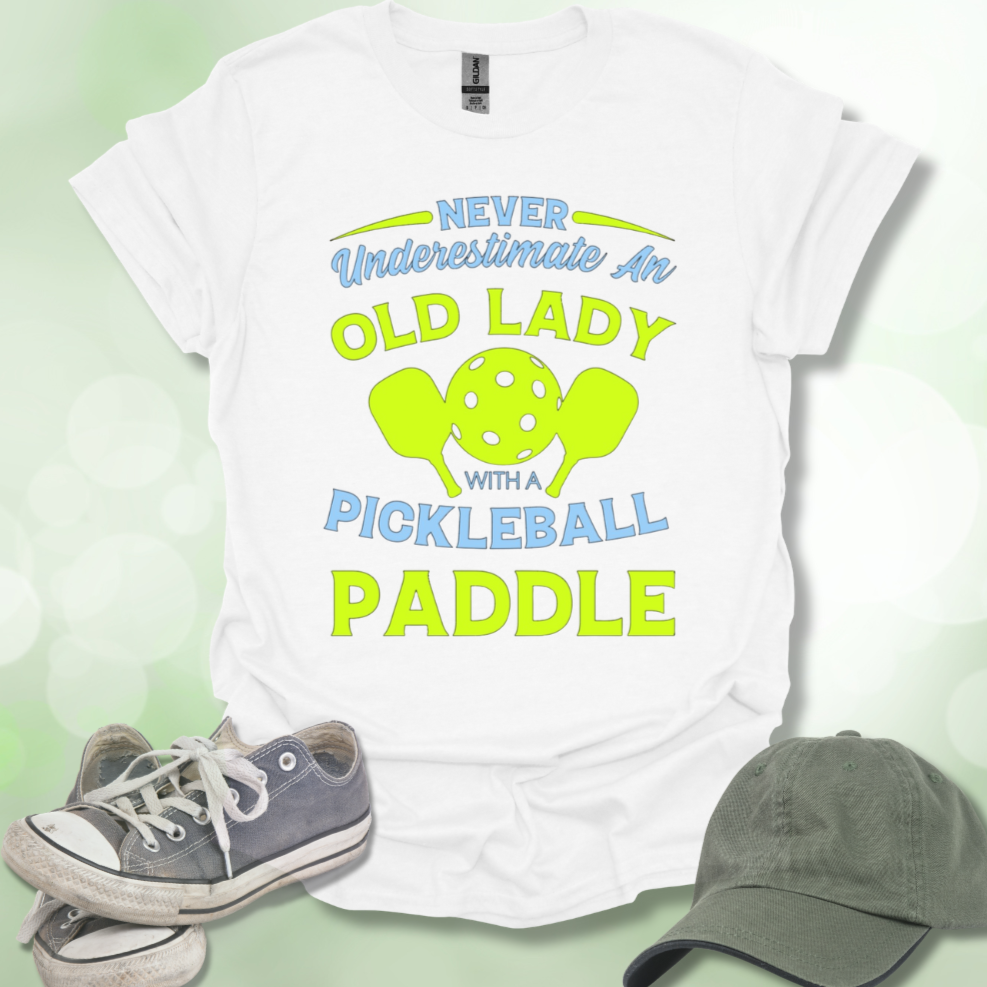 Never Underestimate an Old Lady with a Pickleball Paddle T-shirt