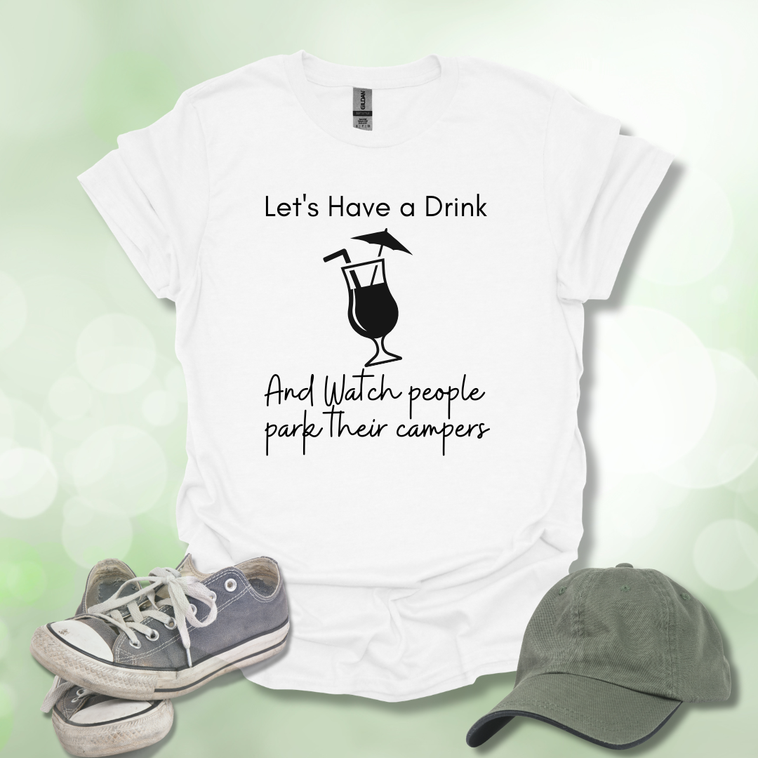 Let's Have a Drink" Camping T-Shirt
