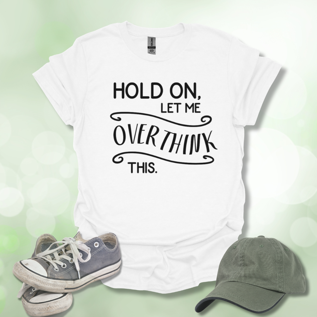 Let Me Overthink This Tee
