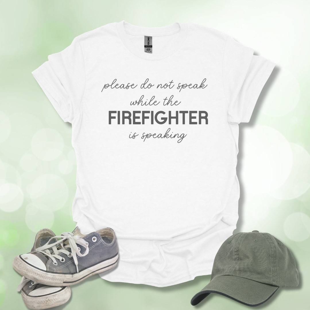 Please Do Not Speak While The FIRE FIGHTER Is Speaking