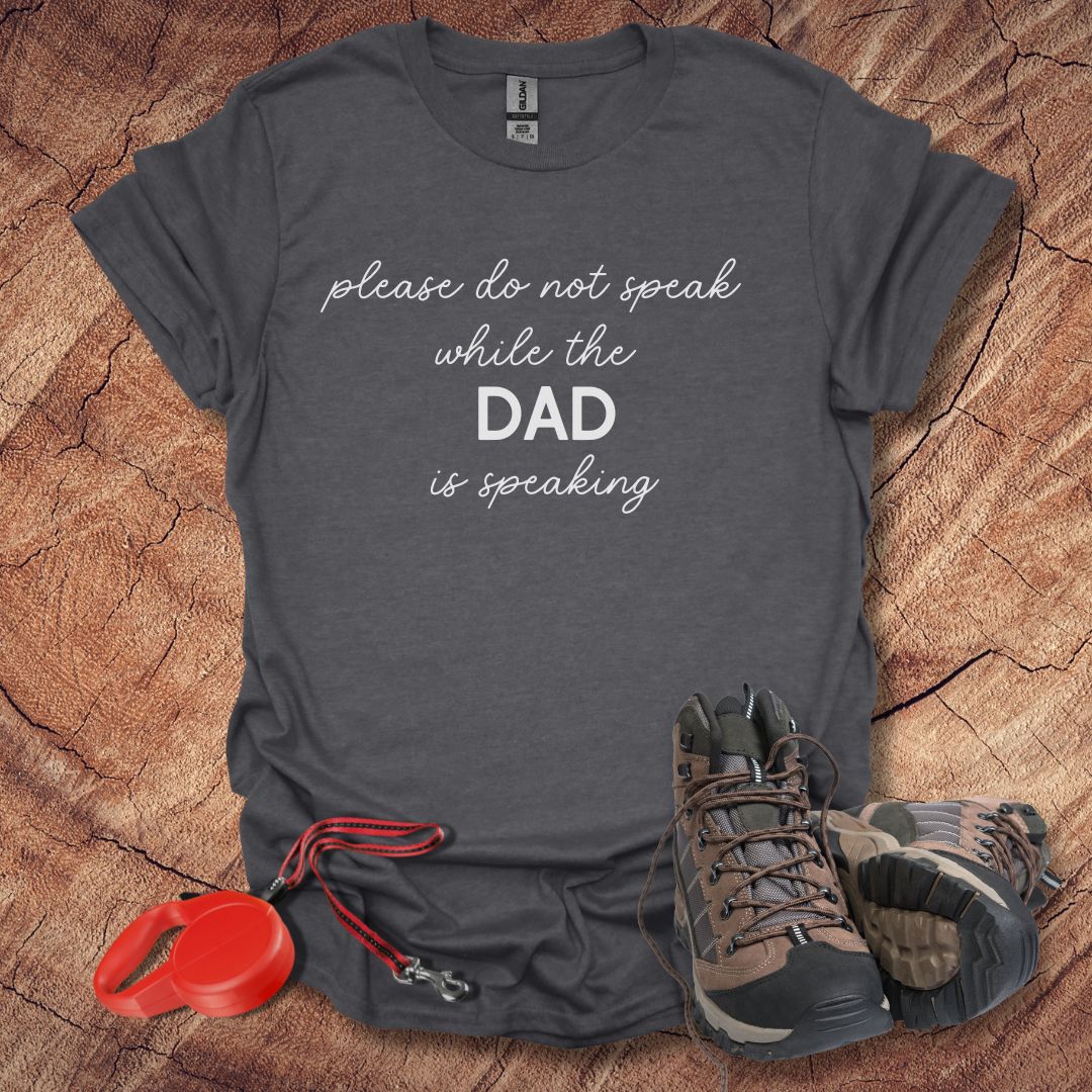 'Please Do Not Speak While The Dad Is Speaking'
