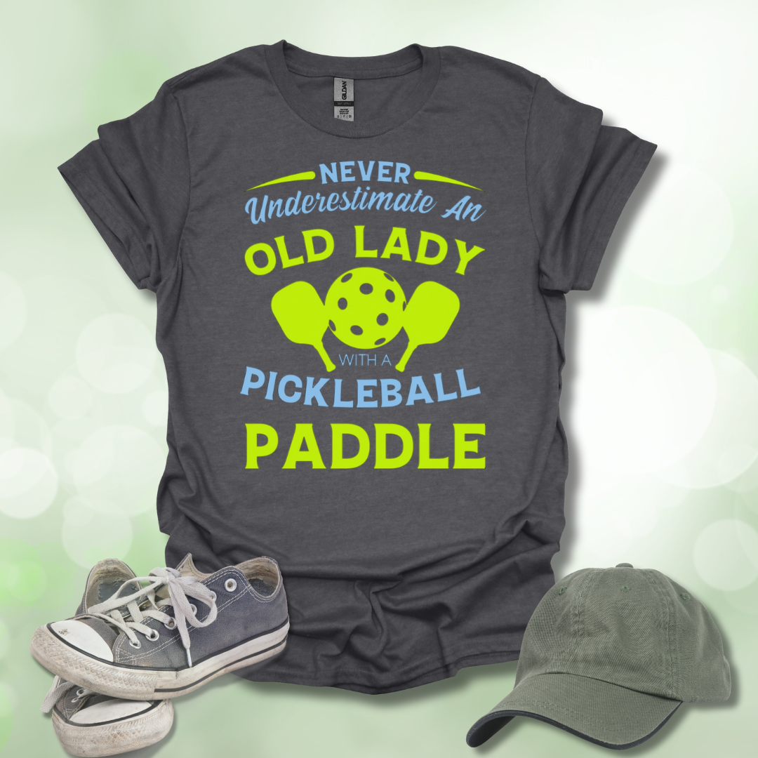 Never Underestimate an Old Lady with a Pickleball Paddle T-shirt