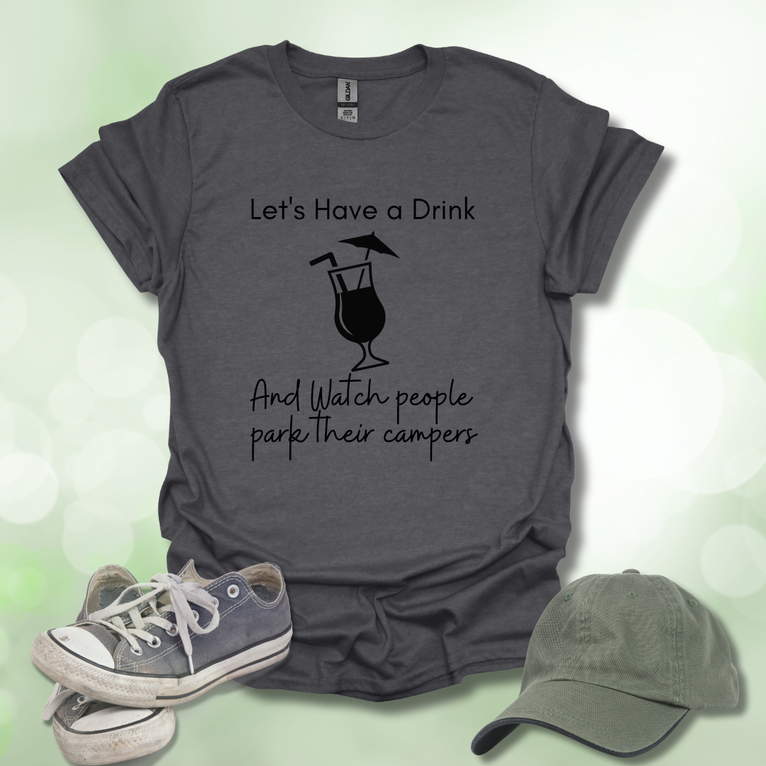 Let's Have a Drink" Camping T-Shirt