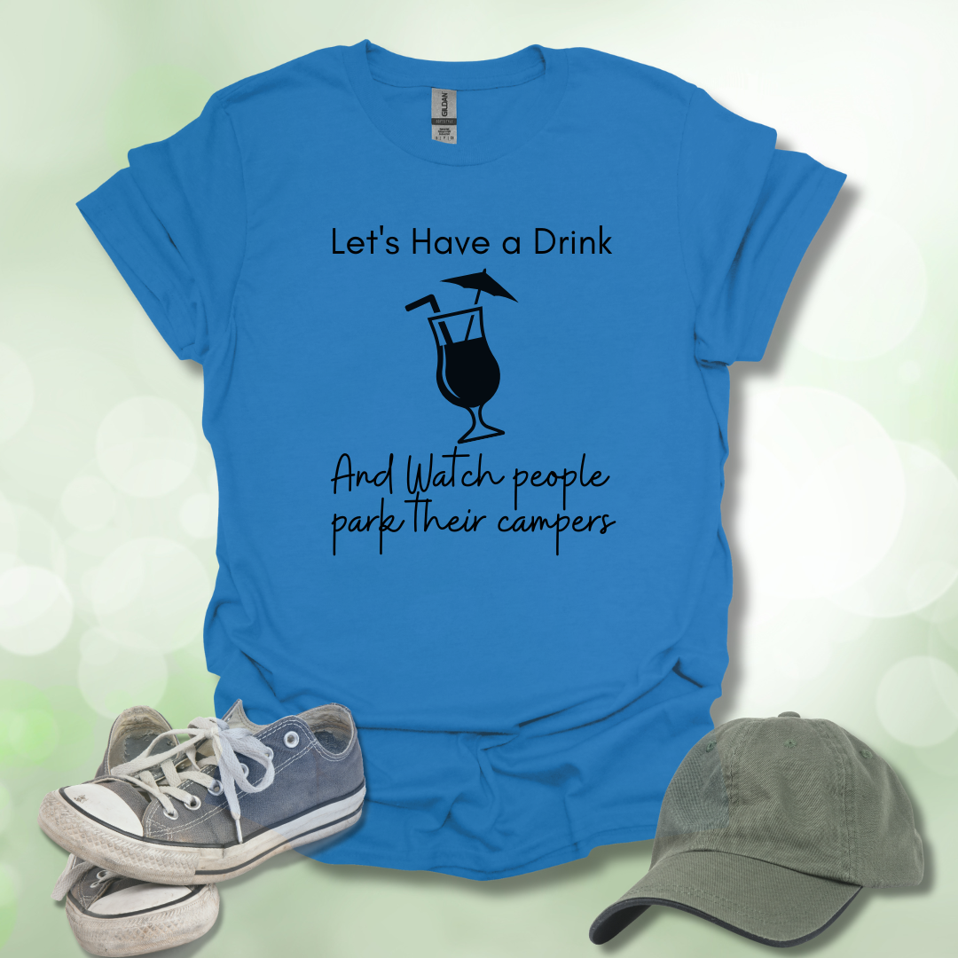 Let's Have a Drink" Camping T-Shirt