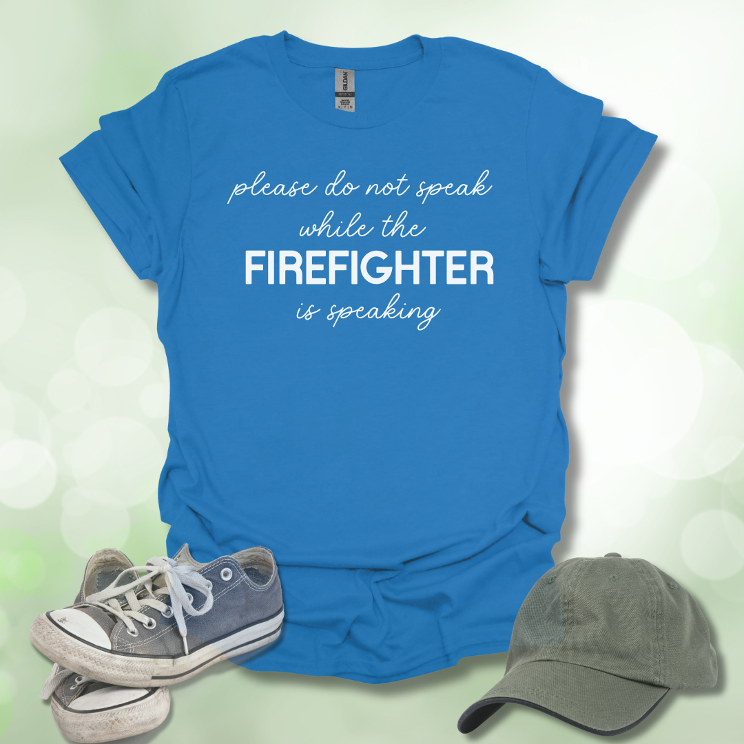 Please Do Not Speak While The FIRE FIGHTER Is Speaking