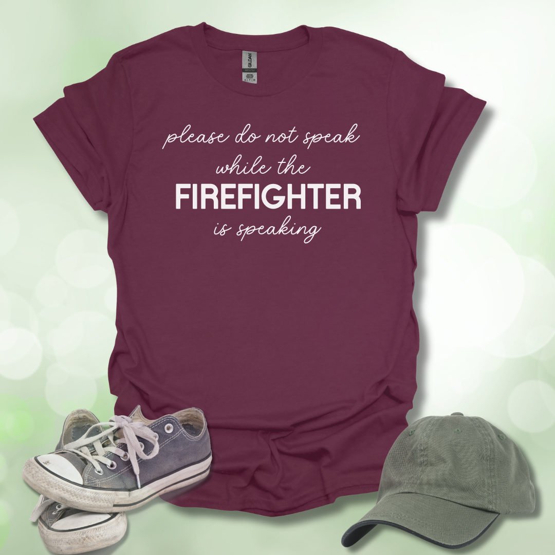 Please Do Not Speak While The FIRE FIGHTER Is Speaking