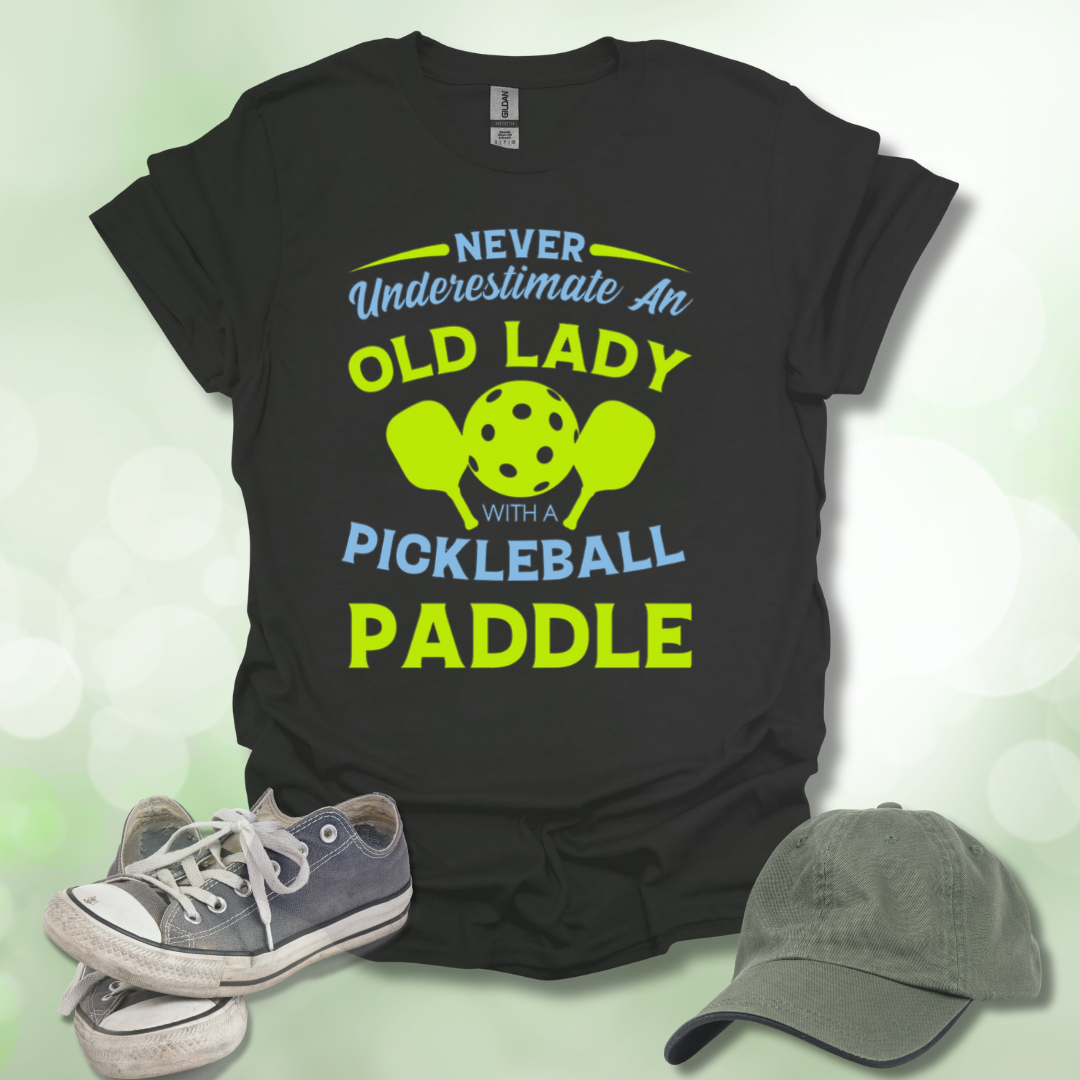 Never Underestimate an Old Lady with a Pickleball Paddle T-shirt