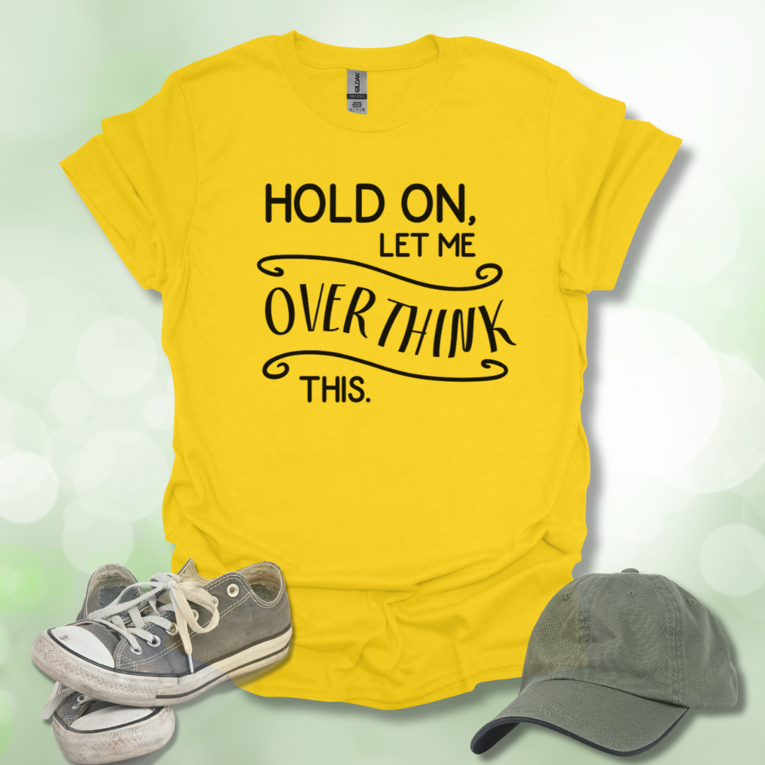Let Me Overthink This Tee