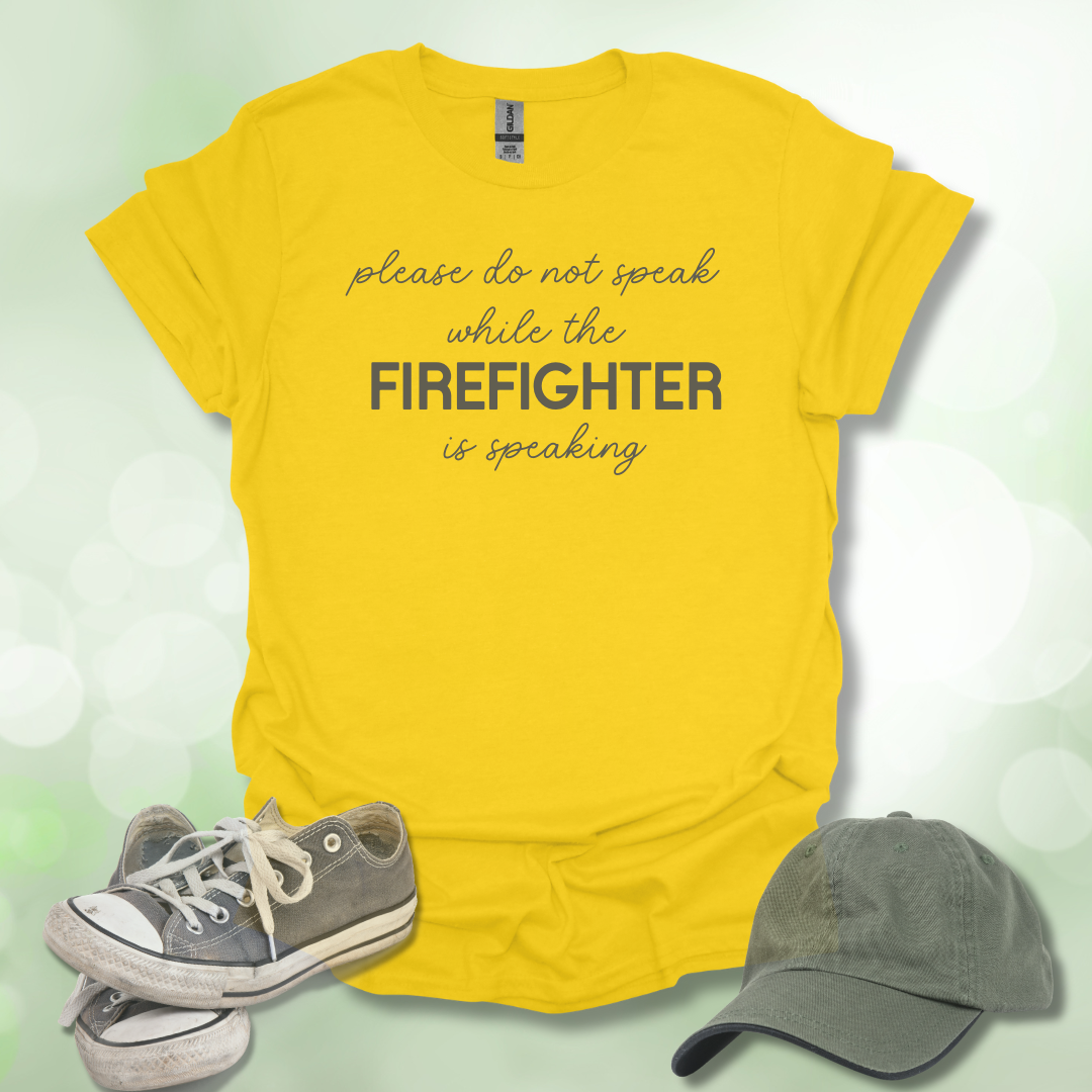 Please Do Not Speak While The FIRE FIGHTER Is Speaking