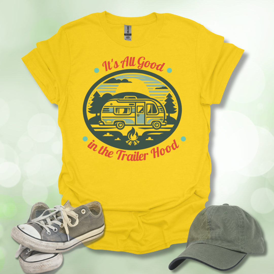 All Good in the Trailer Hood. Camping lifestyle T-shirt.