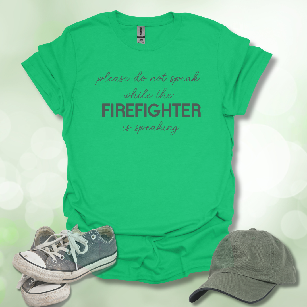 Please Do Not Speak While The FIRE FIGHTER Is Speaking