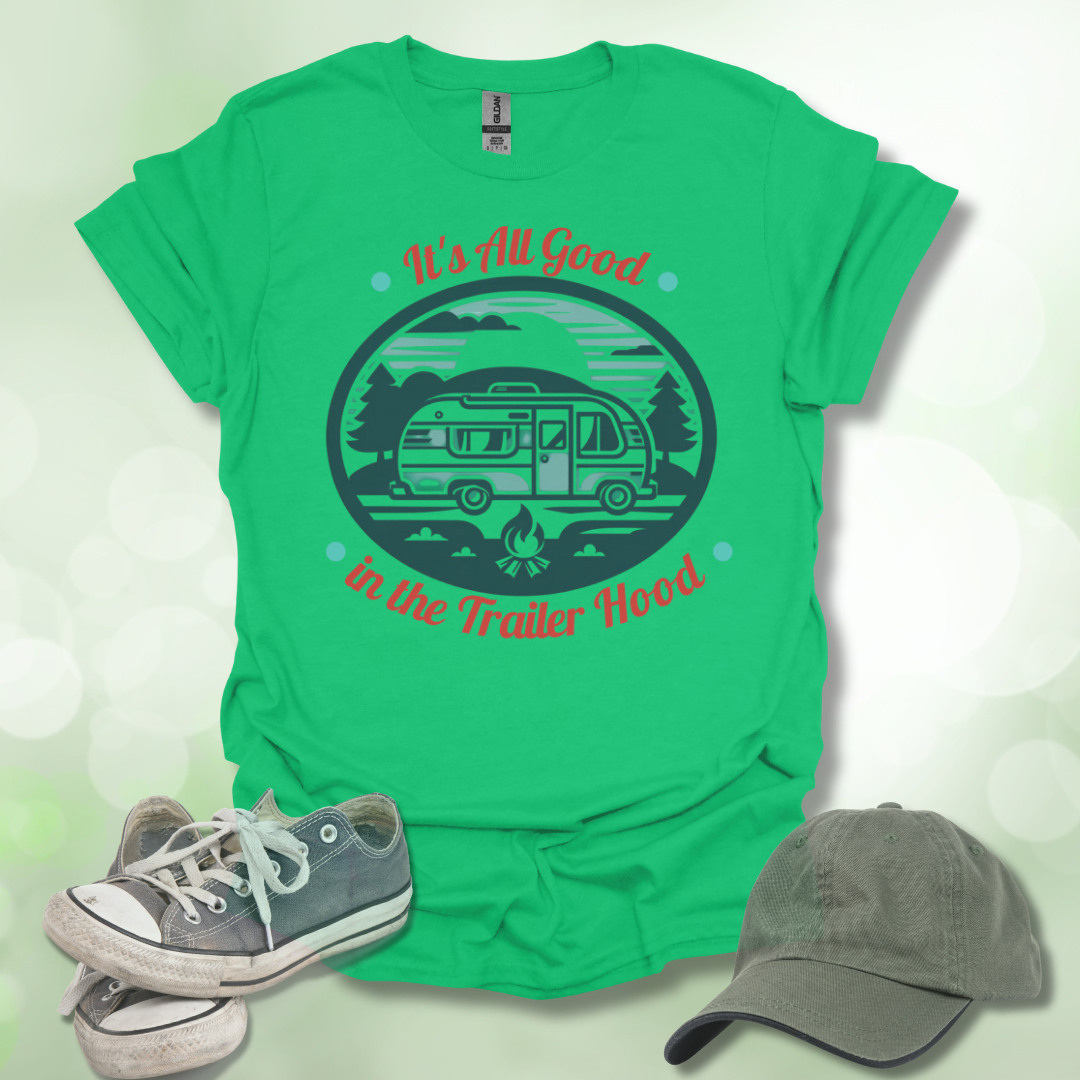 All Good in the Trailer Hood. Camping lifestyle T-shirt.