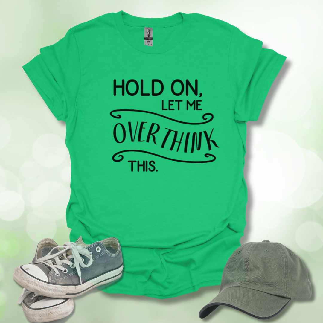 Let Me Overthink This Tee