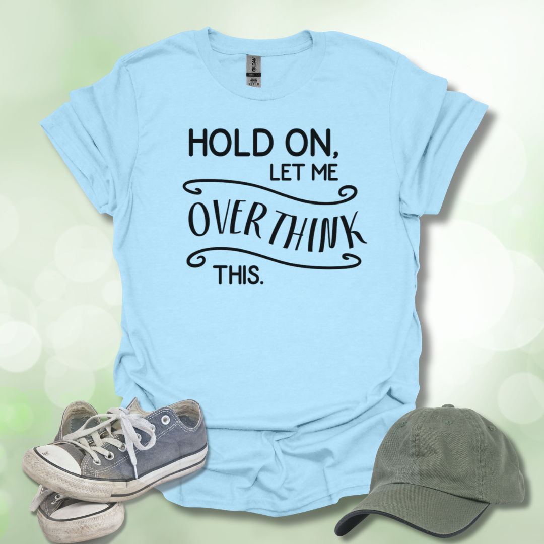 Let Me Overthink This Tee