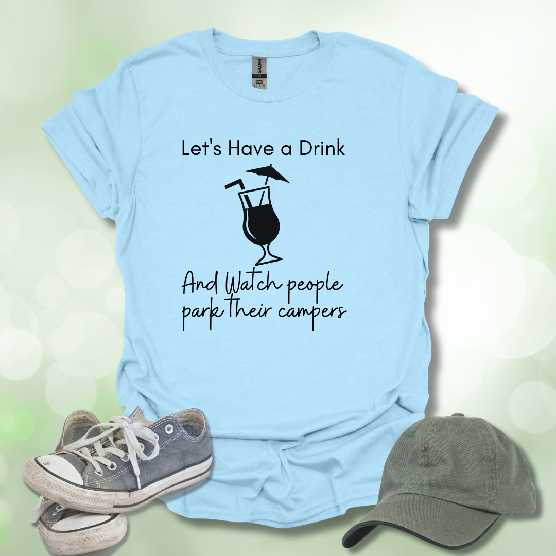 Let's Have a Drink" Camping T-Shirt