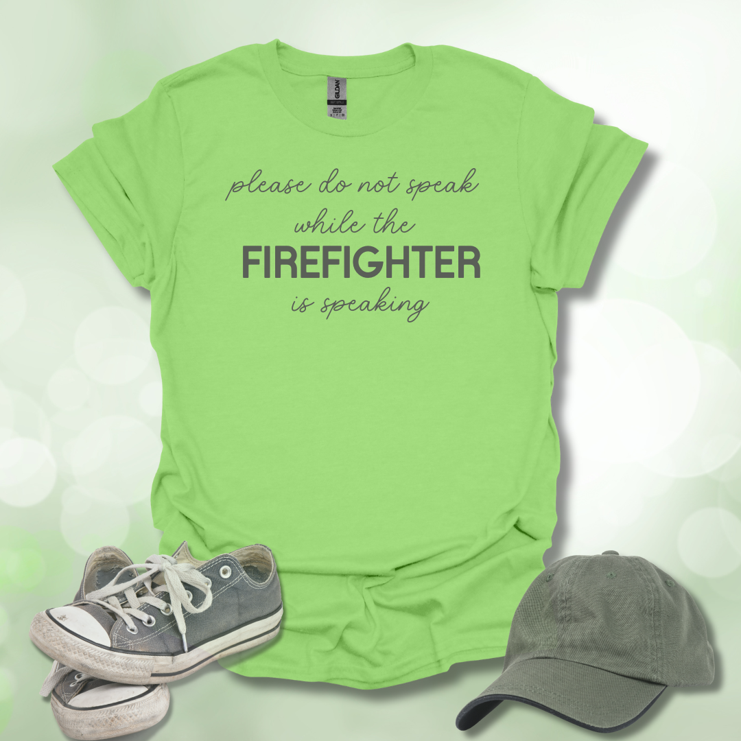 Please Do Not Speak While The FIRE FIGHTER Is Speaking