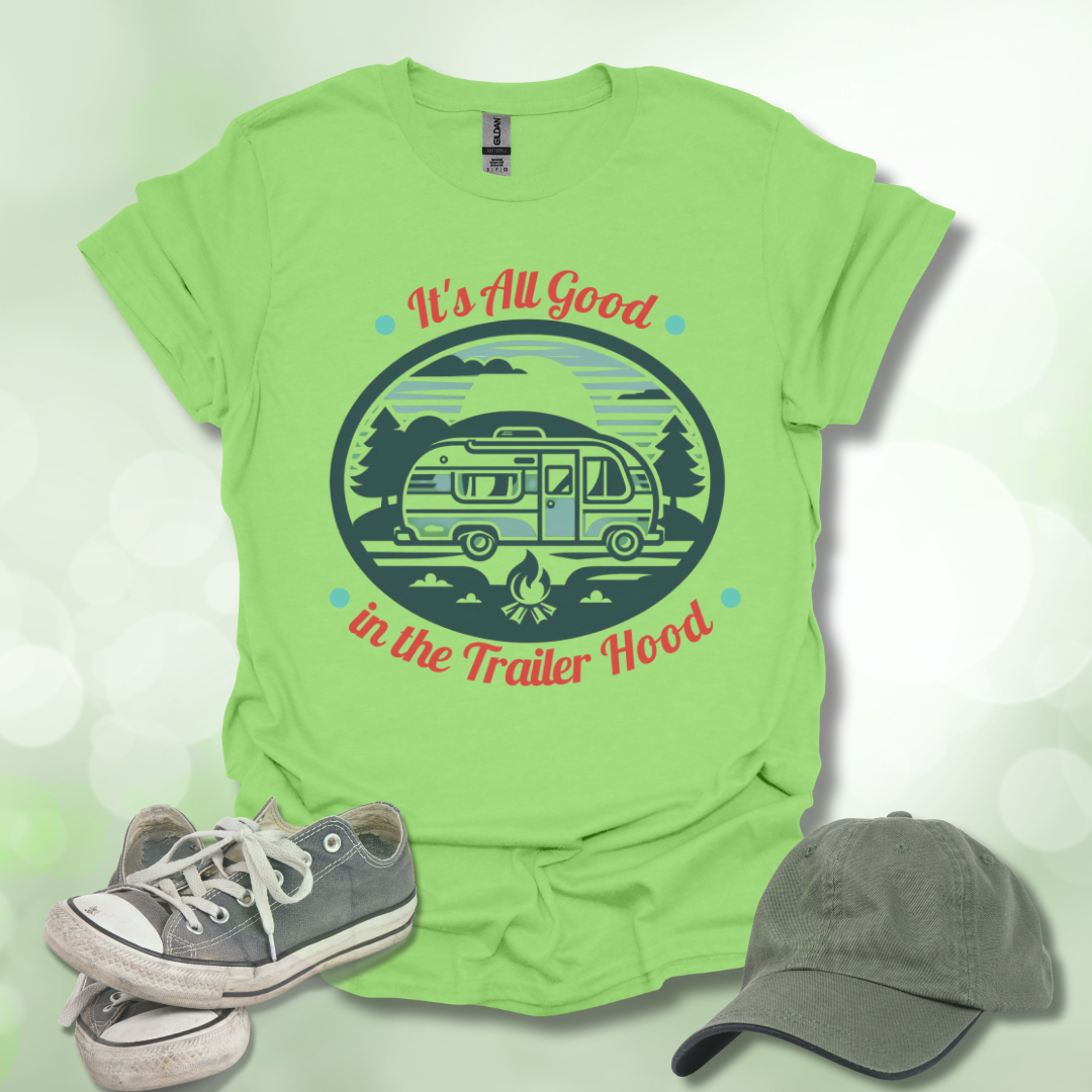 All Good in the Trailer Hood. Camping lifestyle T-shirt.
