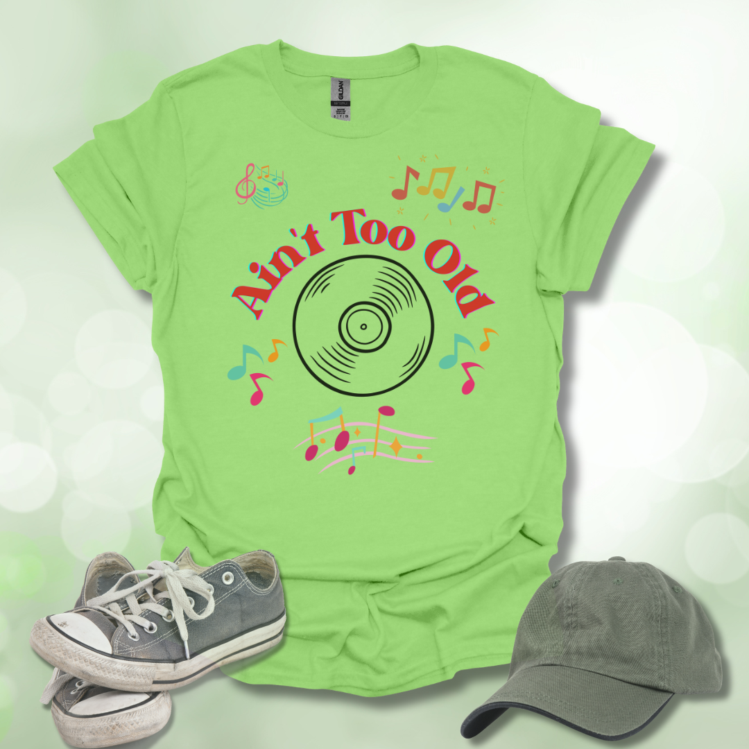 Ain't Too Old Music T-Shirt Vintage Vibe