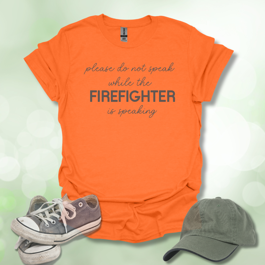 Please Do Not Speak While The FIRE FIGHTER Is Speaking