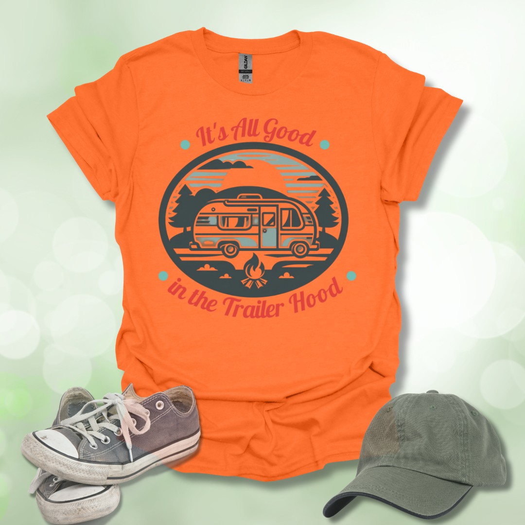 All Good in the Trailer Hood. Camping lifestyle T-shirt.