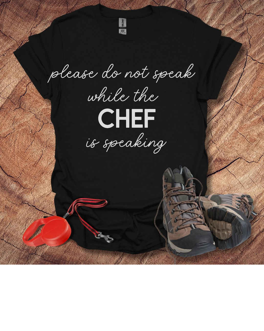 Do Not Speak While the Chef is Speaking T-Shirt