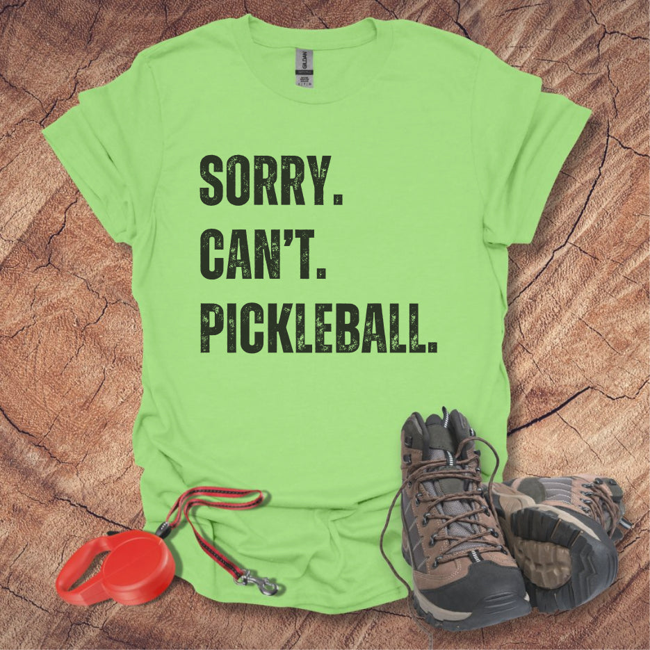 Sorry. Can't. Pickleball. Tee