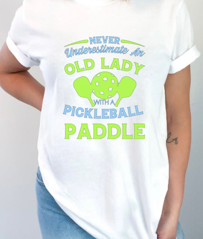 Never Underestimate an Old Lady with a Pickleball Paddle T-shirt