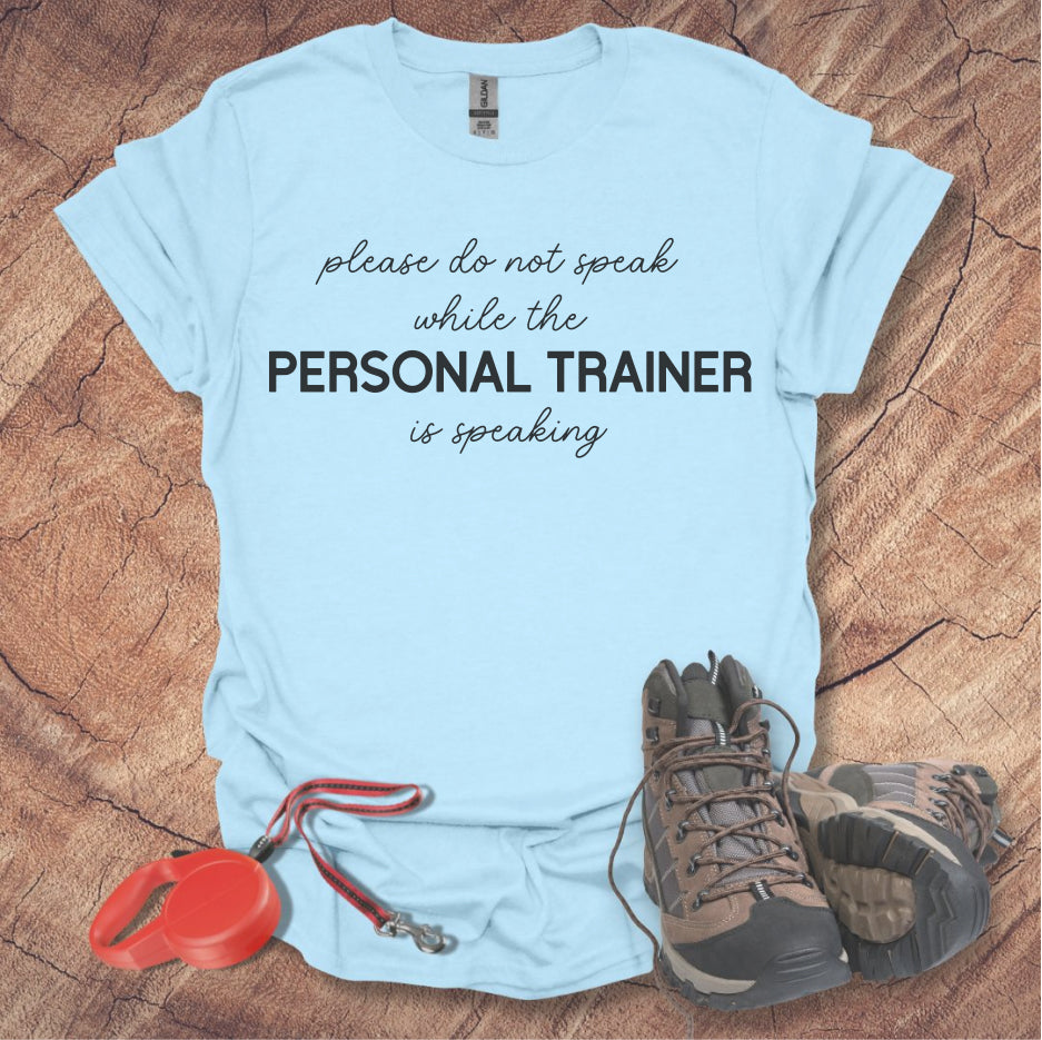 Funny Personal Trainer T-Shirt - Please Do Not Speak