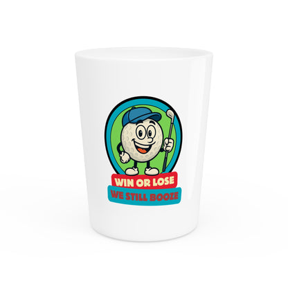 Fun Golf Shot Glass - Win or Lose We Still Booze