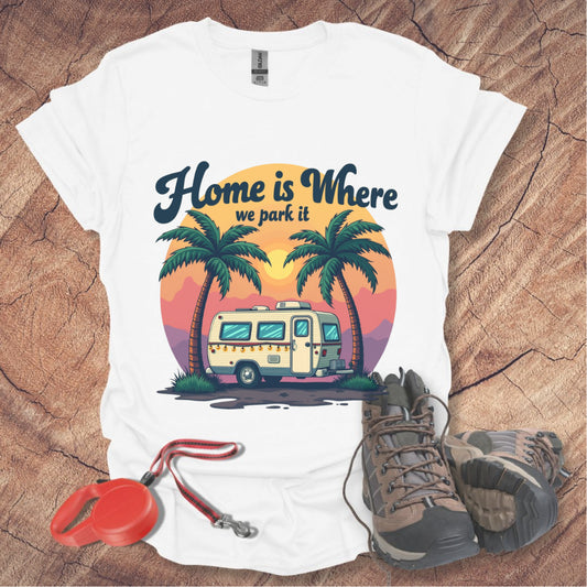 Home is Where We Park It T-Shirt