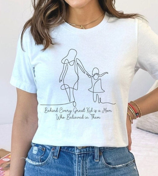 Behind Every Great Kid is a Mom Who Believed in Them, Mother's day shirt, T-shirt for mom, Gift for stepmom