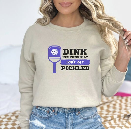 Dink Responsibly Don't get Pickled, Pickleball Sweatshirt, Mother's day Gift, mom shirt, stepmom sweater, gift for athlete, racket sport tee