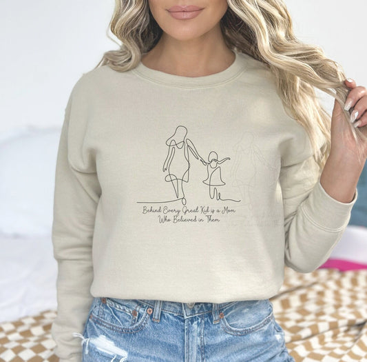 Behind Every Great Kid is a Mom Who Believed in Them Sweatshirt, Mother's day sweater, mom gift, stepmom gift, foster mom shirt, mama sweats